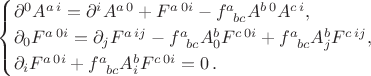 $$
\begin{cases}
\partial^0 A^{a\, i} = \partial^i A^{a\, 0} + F^{a\, 0i} - f^a_{\ \, bc} A^{b\, 0} A^{c\, i},\\
\partial_0 F^{a\, 0i} = \partial_j F^{a\, ij} - f^a_{\ \, bc} A^{b}_0 F^{c\, 0i} + f^a_{\ \, bc} A^b_j F^{c\, ij},\\
\partial_i F^{a\, 0i} + f^{a}_{\ \, bc} A^b_i F^{c\, 0i} = 0\,.
\end{cases}
$$