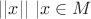 $||x|| \ |x \in M$ $||x|| \ |x \in M$