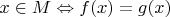 $x\in M \Leftrightarrow f(x)=g(x)$