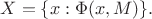 $$X=\{x:\Phi(x,M)\}.$$