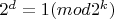 $2^d=1(mod 2^k)$