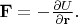 $\mathbf{F}=-\frac{\partial U}{\partial\mathbf{r}}.$