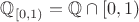 $\mathbb Q_{[0,1)}=\mathbb Q\cap[0,1)$