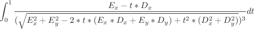 $$\int_{0}^{1} \frac {E_x - t*D_x}{(\sqrt{E_x^2 + E_y^2 -2*t*(E_x*D_x + E_y*D_y) + t^2*(D_x^2 + D_y^2)})^3}dt$$
