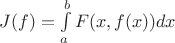 $J(f) = \int\limits_a^b F(x, f(x)) dx$