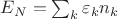 $E_N = \sum_k \varepsilon_k n_k $