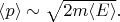$\langle p\rangle\sim\sqrt{2m\langle E\rangle}.$