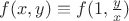 $f(x,y)\equiv f(1,\frac{y}{x})$