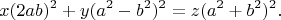 $$x(2ab)^2+y(a^2 - b^2)^2=z(a^2 + b^2)^2.$$