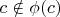 $c\notin\phi(c)$