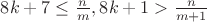 $8k+7\le \frac{n}{m}, 8k+1>\frac{n}{m+1}$