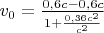 $v_0=\frac{0,6c-0,6c}{1+\frac{0,36c^2}{c^2}}$