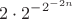$$2 \cdot 2^{-2^{-2n}}$$