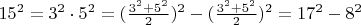 $15^2=3^2\cdot 5^2 = (\frac{3^2+5^2}{2})^2-(\frac{3^2+5^2}{2})^2= 17^2 - 8^2 $