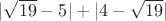 $|\sqrt{19}-5|+|4-\sqrt{19}|$