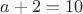 $a+2=10$