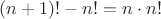 $ (n+1)!- n!=n\cdot n!$