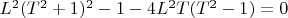 $L^2(T^2+1)^2-1-4L^2T(T^2-1)=0$