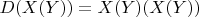 $D(X(Y)) = X(Y)(X(Y))$
