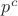 $p^c$