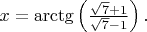 $
x=\arctg\left(\frac{\sqrt{7}+1}{\sqrt{7}-1}\right).
$