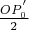 $\frac{O P_0^{'}}{2}$