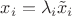 $x_i=\lambda_i \tilde x_i$