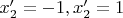 $x'_2=-1,x'_2=1$