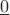 $\underline0$
