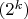 $(2^k)$
