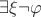 $\exists \xi \neg \varphi$