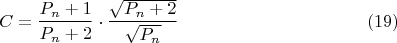 $$C=\frac{P_n+1}{P_n+2}\cdot\frac{\sqrt{P_n+2}}{\sqrt{P_n}}\eqno(19)$$