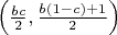 $\left(\frac {bc} {2}, \frac {b(1-c)+1} 2\right)$