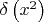 $\delta\left(x^2\right)$