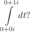 $$\int\limits_{0+0i}^{0+1i} dt?$$