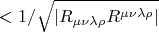 $$<1/\sqrt {|R_{\mu \nu \lambda \rho }R^{\mu \nu \lambda \rho }|}$$