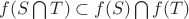 $f(S\bigcap{T})\subset{f(S)\bigcap{f(T)}}$