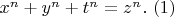 $\ x^n+y^n+t^n=z^n. \ (1)$