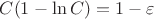 $C(1-\ln{C})=1-\varepsilon$