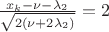 $\frac{x_k -\nu -\lambda_2} {\sqrt{2(\nu+2\lambda_2)}} = 2$