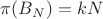 $\pi(B_N)=kN$