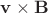 $\mathbf v\times\mathbf B$