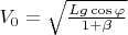 $V_0 = \sqrt {\frac {Lg \cos \varphi} {1 + \beta}}$