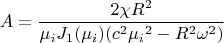 $$A=\frac {2 \chi R^2} {\mu_iJ_1(\mu_i)(c^2{\mu_i}^2-R^2{\omega}^2)}$$