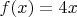 $f(x)=4x$