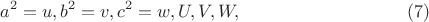 $$ a^2 = u, b^2 = v, c^2 = w, U, V, W, \eqno (7) $$