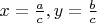 $ x = \frac{a}{c},y = \frac{b}{c} $