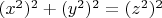$(x^2)^2+(y^2)^2=(z^2)^2$
