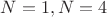 $N = 1, N = 4$