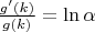 $\frac{g'(k)}{g(k)} = \ln{\alpha}$